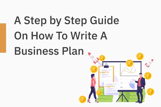 How To Write A Business Plan - Step By Step Guide